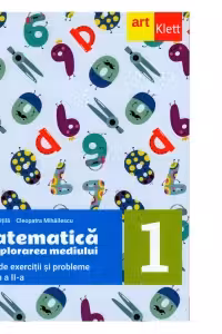 Matematica si explorarea mediului. Caiet de exercitii si probleme. Clasa I, partea a II-a