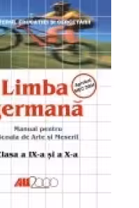 LIMBA GERMANA MANUAL PENTRU SCOALA DE ARTE SI MESERII CLASELE a IX-a SI a X-a
