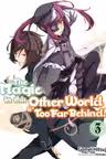 The Magic in this Other World is Too Far Behind! - Volume 3