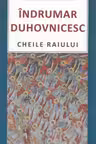 Îndrumar duhovnicesc. Cheile raiului
