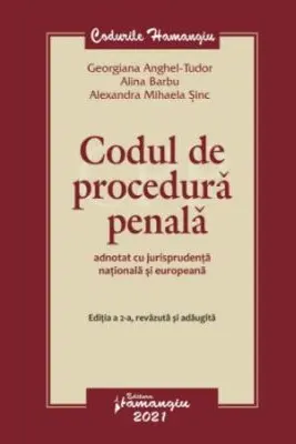 Codul de procedura penala adnotat cu jurisprudenta nationala si europeana. Editia a 2-a - Georgiana Anghel-Tudor, Alina Barbu, Alexandra Sinc