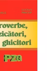 Proverbe, zicatori, ghicitori