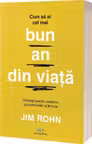 Cum sa ai cel mai bun an din viata: Strategii pentru crestere, productivitate si fericire