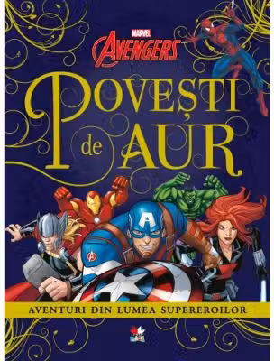MARVEL. AVENGERS. POVESTI DE AUR.
