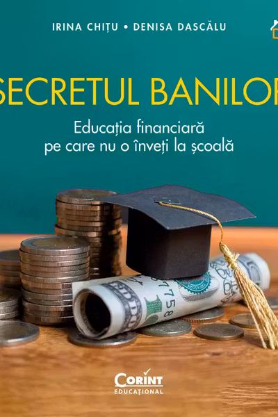 Secretul banilor. Educatia financiara pe care nu o inveti la scoala