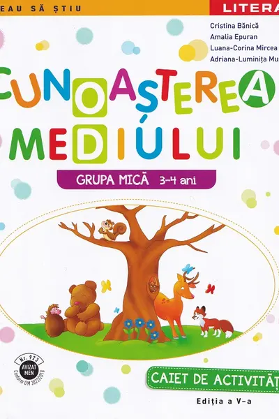 CUNOASTEREA MEDIULUI. Caiet de activitati. Grupa mica 3-4 ani