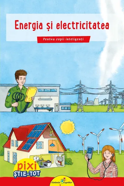 Pixi știe-tot: Energia și electricitatea