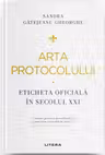 Arta protocolului. Eticheta oficiala in secolul XXI
