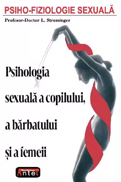 Psiho-fiziologie sexuală. Psihologia sexuală a copilului, a bărbatului și a femeii