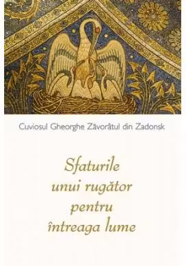 Sfaturile unui rugator pentru intreaga lume - Staret Gheorghe din Zadonsk