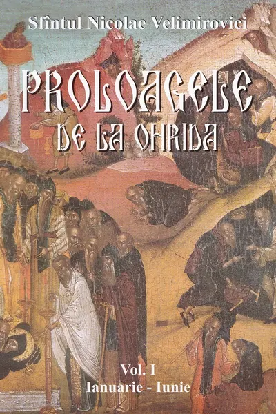 Proloagele de la Ohrida. Vol. I. Ianuarie-Iunie