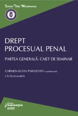 Drept procesual penal. Partea generala. Caiet de seminar - Carmen-Silvia Paraschiv, Catalin Marin