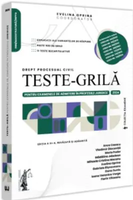 Teste-grila pentru examenele de admitere in profesiile juridice. Drept procesual civil. 2024. Editia a 3-a, revazuta si adaugita
