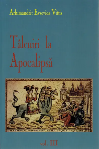 Tâlcuiri la Apocalipsa Vol. III
