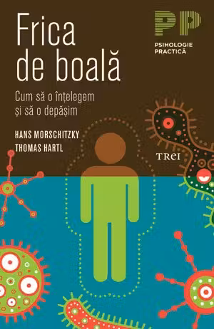 Frica de boală. Cum să o înţelegem şi să o depăşim
