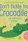 Don't Tickle the Crocodile! (Touchy-Feely Sound Books) by Sam Taplin