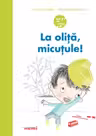 La olita, micutule!