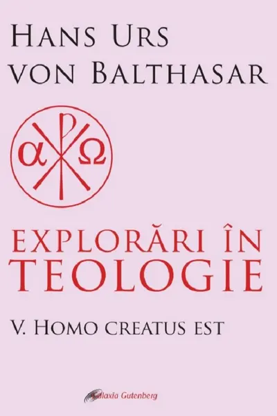 Explorări în teologie Vol.5: Homo creatus est