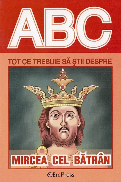 ABC Tot ce trebuie să știi despre Mircea cel Bătrân