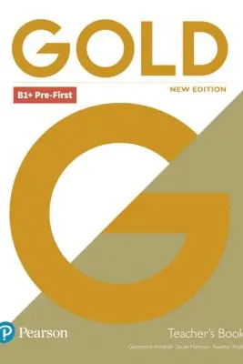 Gold New Edition B1+ Pre-First Teacher's Book