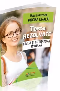Bacalaureat Proba orala. Teste rezolvate la Limba si Literatura romana