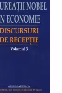 Laureatii Nobel in economie. Discursuri de receptie - volumul 3