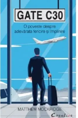 Gate C30. O poveste despre adevarata fericire si implinire