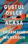GUSTUL DULCE DE ACASA. Charmaine Wilkerson