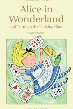 Alice in Wonderland. Through the Looking Glass (Wordsworth Children's Classics)