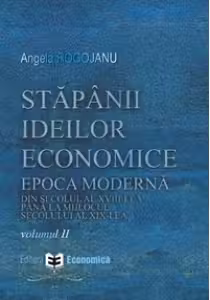Stapanii ideilor economice, volumul 2. Epoca moderna, din secolul al18-lea pana la inceputul secolului al 19-lea