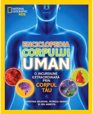 National Geographic kids. Enciclopedia corpului uman.