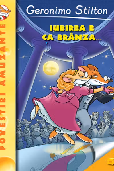 Iubirea e ca branza (vol.2 seria Geronimo Stilton)