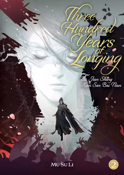 Three Hundred Years of Longing: Bu Jian Shang Xian San Bai Nian (Novel) - Volume 2