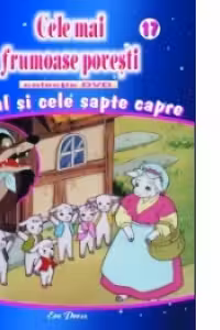 Cele mai frumoase povesti - DVD nr. 17 - Lupul si cele sapte capre