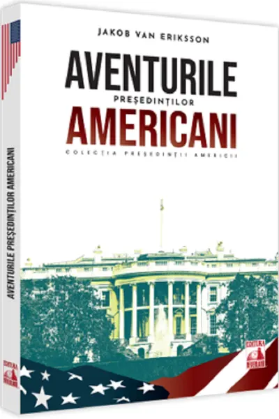 Presedintii americani... Aventurile presedintilor americani