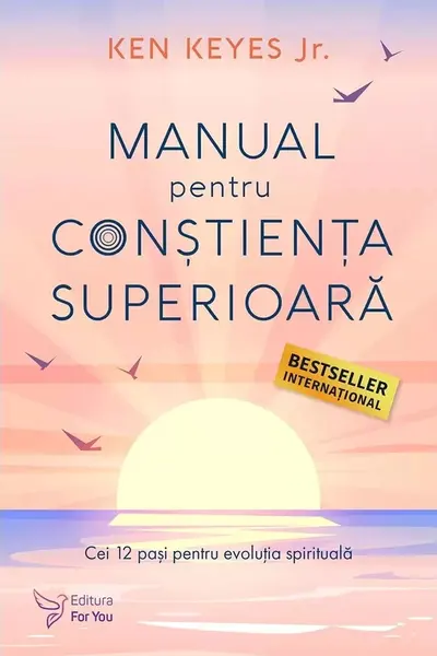Manual pentru constienta superioara. Cei 12 pasi pentru evolutia spirituala