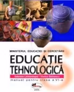 Educatie tehnologica. Manual pentru clasa a VI-a