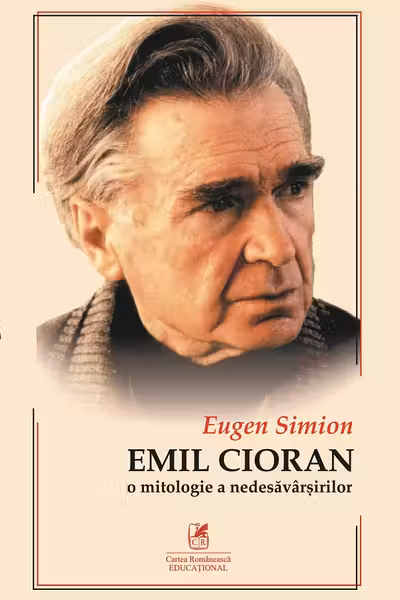 Cioran. O mitologie a nedesavarsirilor