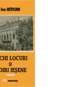 Vechi locuri si zidiri iesene, volumul 2