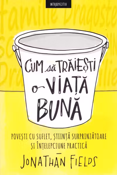 CUM SA TRAIESTI O VIATA BUNA. Jonathan Fields