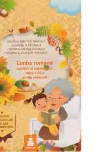 Limba romana. Elemente de constructie a comunicarii (lexic, fonetica, morfologie, sintaxa) pentru clasa a 3-a