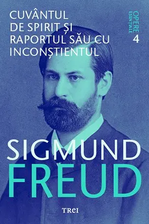Freud Opere Esentiale vol. 4 Cuvantul de spirit si raportul sau
