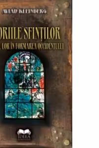 Istoriile sfintilor si rolul lor in formarea occidentului