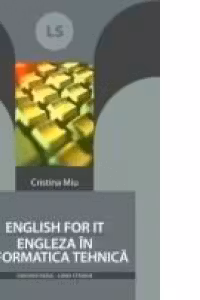 ENGLISH FOR IT - ENGLEZA ÎN INFORMATICA TEHNICĂ