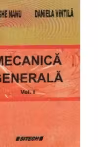 Mecanica generala, Volumele I si II