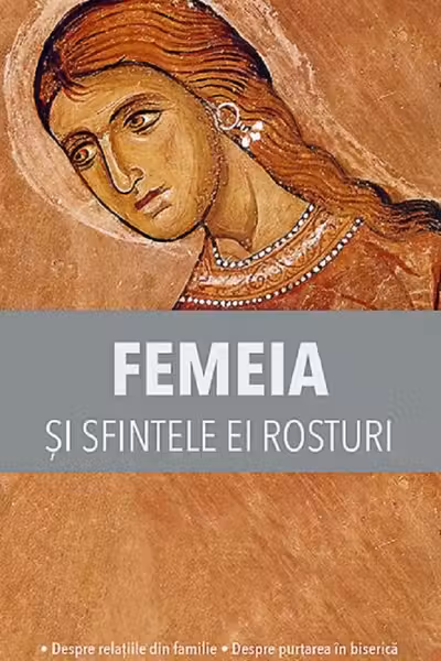 Femeia și sfintele ei rosturi