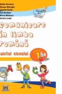 Comunicare in limba romana - caietul elevului, clasa I