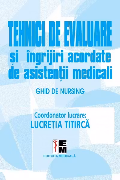 Tehnici de evaluare și îngrijiri acordate de asistenții medicali