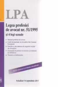 Legea profesiei de avocat nr. 51/1995 si 4 legi uzuale, Editia a 7-a actualizata la 14 septembrie 2011