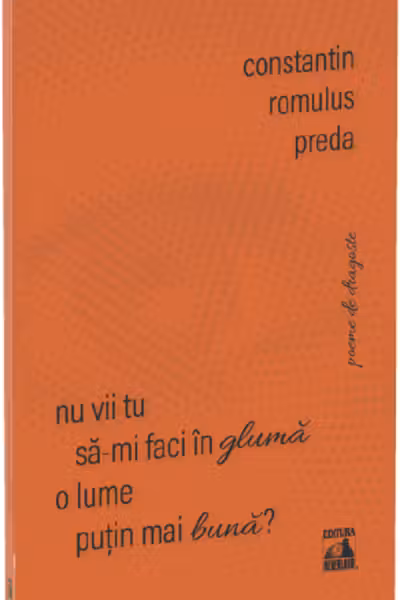 Nu vii tu sa-mi faci in gluma o lume puțin mai buna?